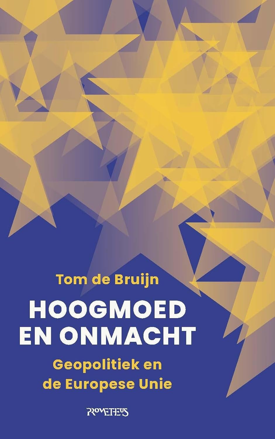 Hoogmoed en onmacht: Geopolitiek en de Europese Unie (Paperback)