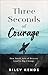 Three Seconds of Courage: How Small Acts of Bravery Lead to Big Change
