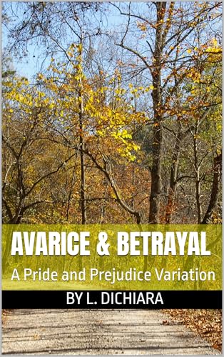 Avarice & Betrayal: A Pride and Prejudice Variation (Kindle Edition)
