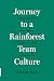 Journey to a Rainforest Team Culture by Jason Kae