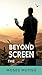Beyond the Screen : A Journ...