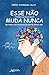 Esse não Muda nunca by André Rodrigues