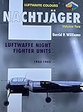 Nachtjäger Volume Two - Luftwaffe Night Fighter Units 1943-1945