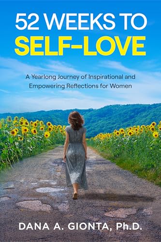 52 Weeks to Self-Love: A Yearlong Journey of Inspirational and Empowering Reflections for Women (Kindle Edition)