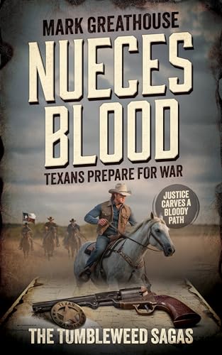Nueces Blood: Texans Prepare for War (A Western Adventure Series) (The Tumbleweed Sagas Book 4)
