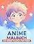 Anime Malbuch für Kinder: 5...