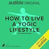 How to Live a Yog...