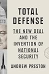 Total Defense: The New Deal and the Invention of National Security
