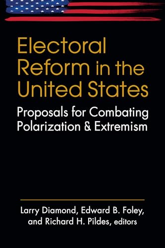 Electoral Reform in the United States: Proposals for Combating Polarization and Extremism (Paperback)