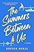 The Summers Between Us
