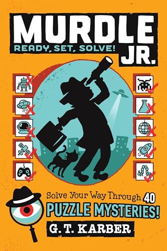 Murdle Jr.: Ready, Set, Solve!: Solve Your Way Through 40 Puzzle Mysteries! (Paperback)