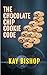The Chocolate Chip Cookie Code by Kay Bishop
