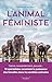 L'animal féministe : Genre, consentement, pouvoir... 13 spécialistes racontent la puissance des femelles dans les sociétés animales (French Edition)