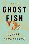 Ghost Fish: A Novel