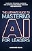 The Ultimate Guide to Mastering AI for Leaders: Your Non-technical Playbook for Artificial Intelligence Strategy and Innovation (The Ultimate Guides)