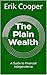 The Plain Wealth: A Guide to Financial Independence
