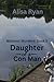 Daughter of a Con Man by Alisa Ryan