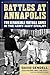 Battles at Annapolis: Two Remarkable Football Games in the Army–Navy Rivalry
