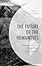 The Future of the Humanitie...