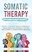 Somatic Therapy for Trauma Recovery Unlocked by Jenica Alvarez