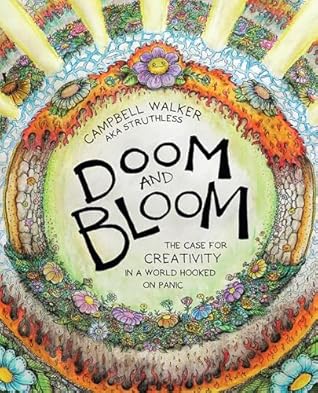 Doom and Bloom: The Case for Creativity in a World Hooked on Panic