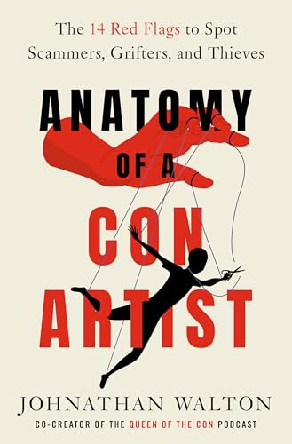Anatomy of a Con Artist: The 14 Red Flags to Spot Scammers, Grifters, and Thieves (Hardcover)