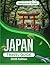 JAPAN TRAVEL GUIDE: Discove...