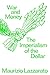 War and Money: The Imperialism of the Dollar