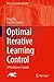 Optimal Iterative Learning Control by Bing Chu