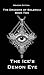 The Ice Demon’s Eye: The Dr...