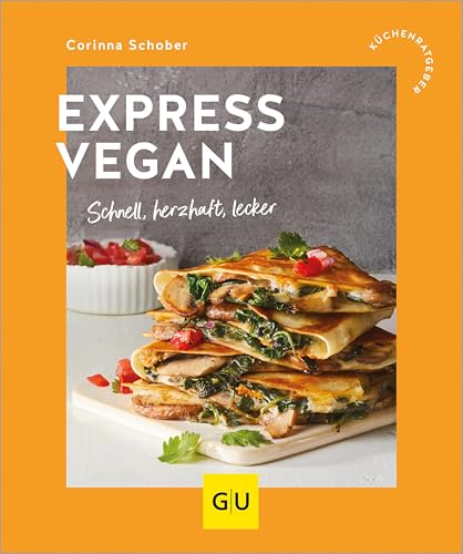 Express vegan: Schnell, herzhaft, lecker (German Edition)