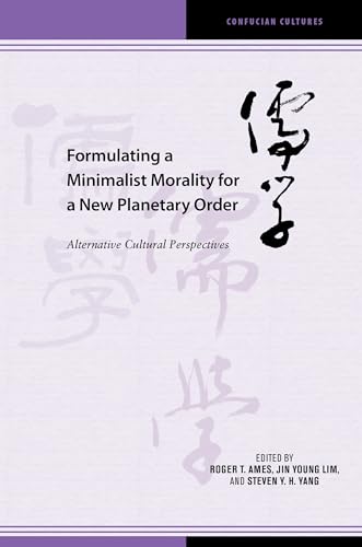 Formulating a Minimalist Morality for a New Planetary Order: Alternative Cultural Perspectives (Confucian Cultures)