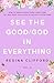 See the Good/God in Everyth...