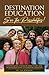 Destination Education See The Possibilities! by E.M. Johnson Destination Education See The Possibilities! by E.M. Johnson