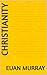 CHRISTIANITY by Euan Murray