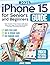 iPhone 15 for Seniors and B...