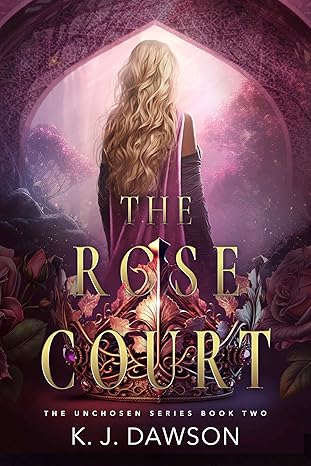 The Rose Court (The Unchosen Book 2)