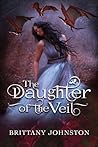 The Daughter of the Veil by Brittany   Johnston