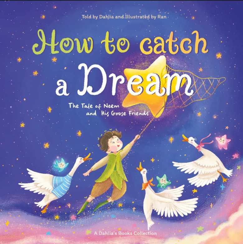 How To Catch A Dream, a tale of Neem and his goose friends