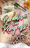 Paradise in Progress by Alexis Buxton