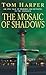 MOSAIC OF SHADOWS, THE