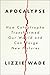 Apocalypse: How Catastrophe Transformed Our World and Can Forge New Futures