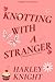 Knotting with a Stranger (W...