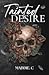 Tainted Desire by Maddie.C
