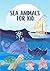 SEA ANIMALS For kid