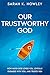 Our Trustworthy God by Sarah Howley