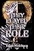 They Played Their Role by Elijah Menchaca They Played Their Role by Elijah Menchaca
