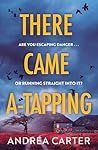 There Came A-Tapping by Andrea  Carter