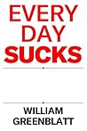 Every Day Sucks: ...