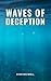 Waves of Deception